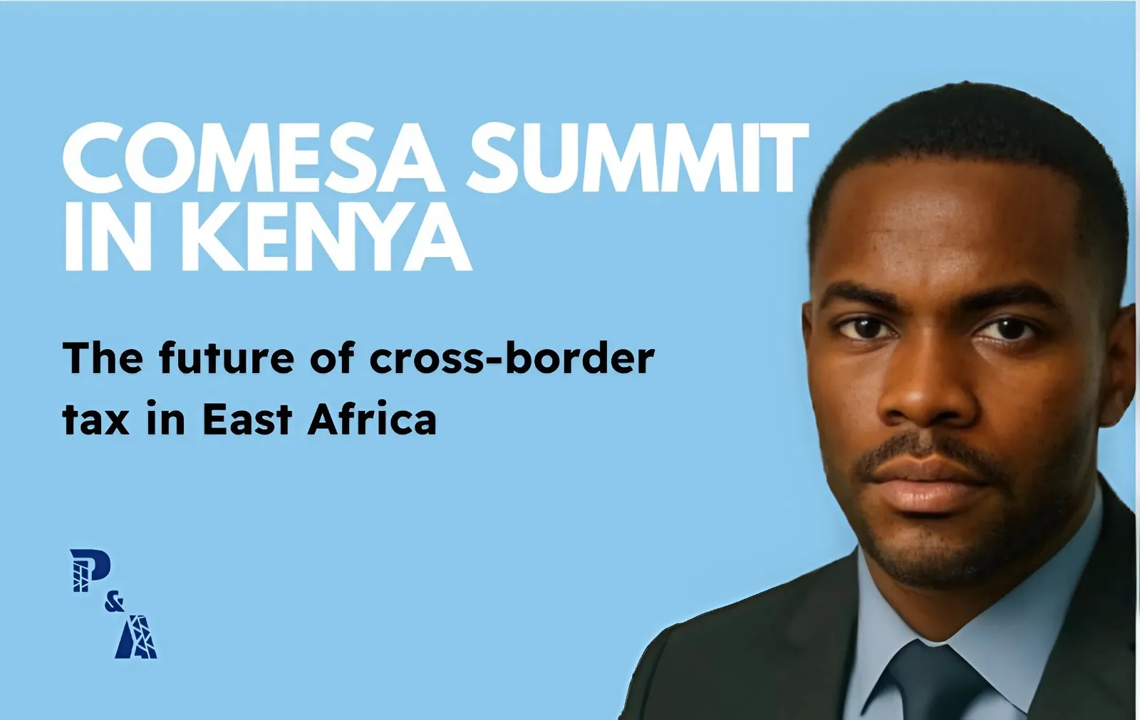 COMESA Summit in Kenya: What the New Trade Talks Mean for Tax Policy and SMEs